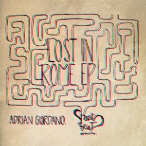 Adrian Giordano - Lost in Rome EP [Heartbeat Revolutions] (2012)