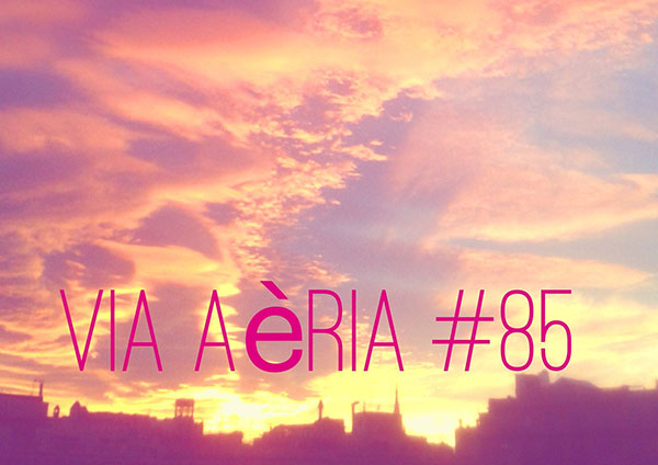 Via Aèria > Barcelona Radio Show #85