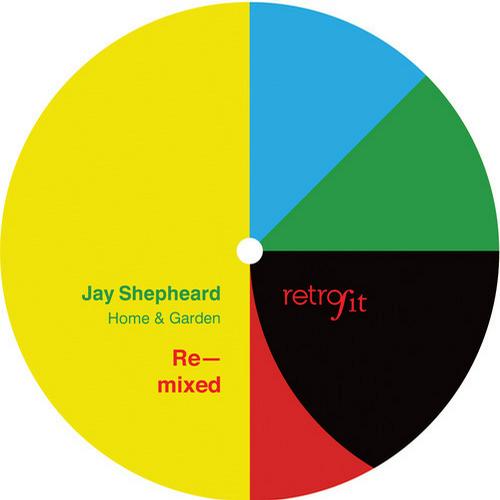 Jay Shepheard - Home & Garden Remixed [Retrofit RETROFIT16] (2013-12-16)