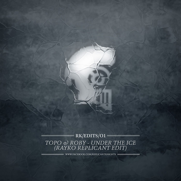 RK Edits 01 Topo & Roby - Under The Ice (Rayko Replicant Edit)