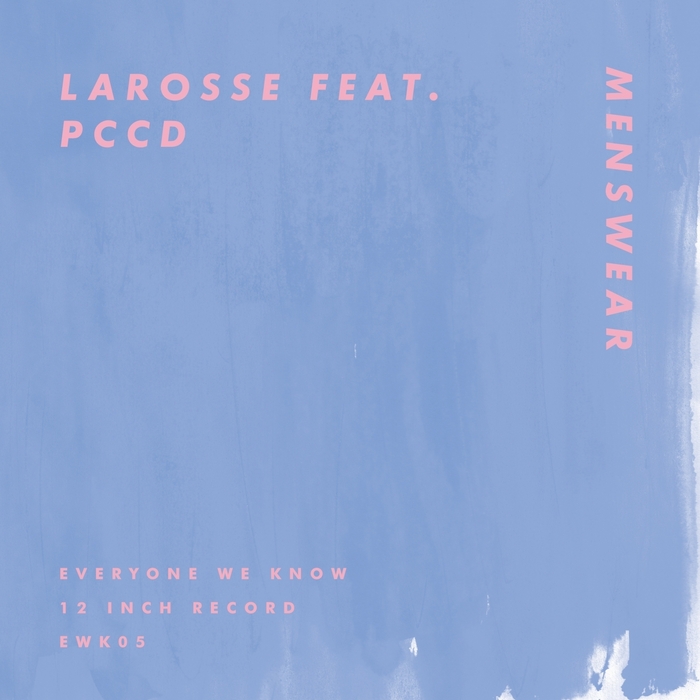 Larosse feat PCCD - Menswear [Everyone We Know EWK 05] (7 April, 2014)