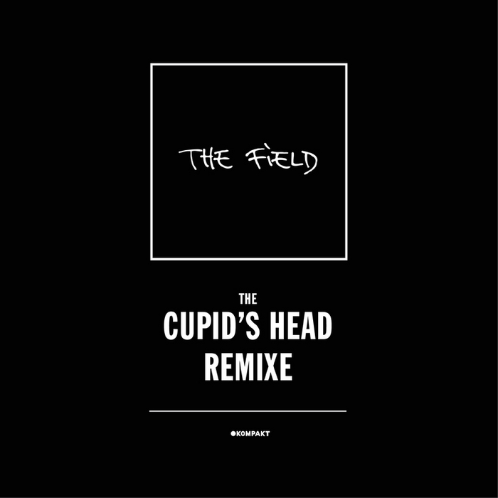 The Field - The Cupid’s Head Remixe [Kompakt KOMPAKTDIGITAL042] (2014-05-12)
