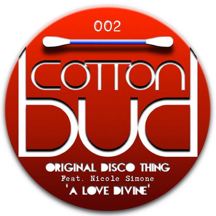 Original Disco Thing feat Nicole Simone - A Love Divine [Cotton Bud BUD 002] (9 July, 2014)