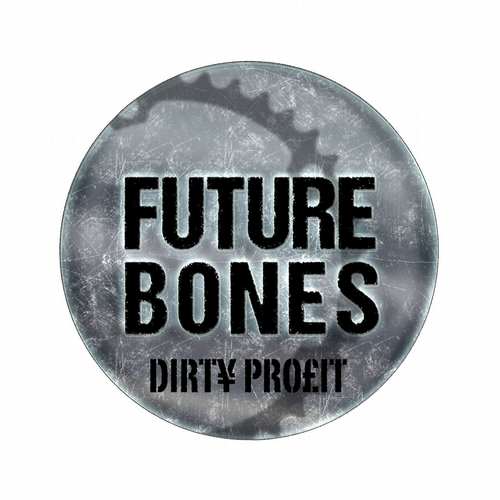 Future Bones - Dirty Profit [Tici Taci TICITACI 012] (29 September, 2014)