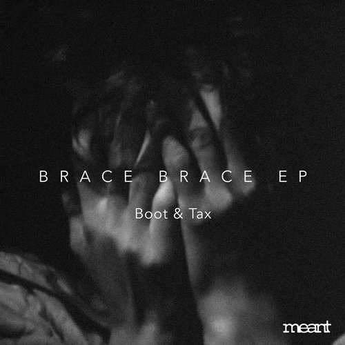 Boot & Tax - Brace Brace EP [Meant Records MEANT022] (23 March, 2015)