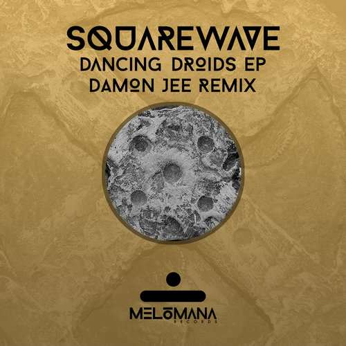 Squarewave - Dancing Droids EP [Melomana Records MEL006] (12 June, 2015)