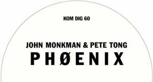 John Monkman & Pete Tong - P H Ø E N I X [Kompakt KOMPAKTDIGITAL060] (3 August, 2015)