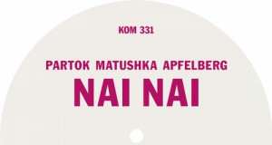 Partok Matushka Apfelberg - Nai Nai EP [Kompakt KOMPAKT331] (27 July, 2015)