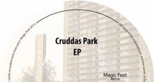 Cruddas Park EP [Magic Feet Recordings MF014] (15 October, 2015)