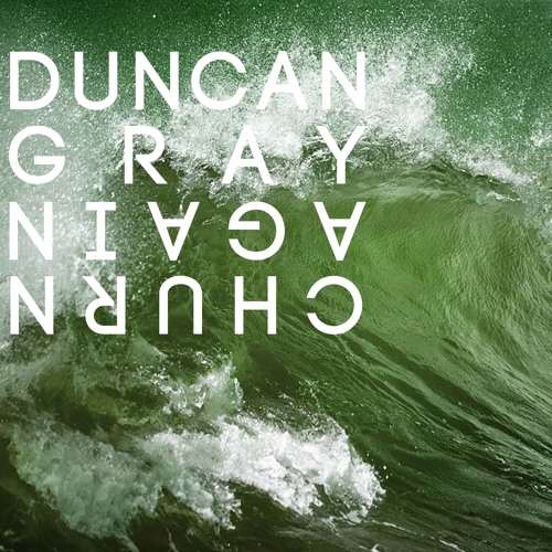 Duncan Gray - Churn Again EP [Nein Records NEIN 047] (5 October, 2015)