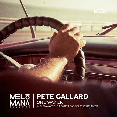 Pete Callard - One Way EP [Melomana Records MEL 007] (9 October, 2015)