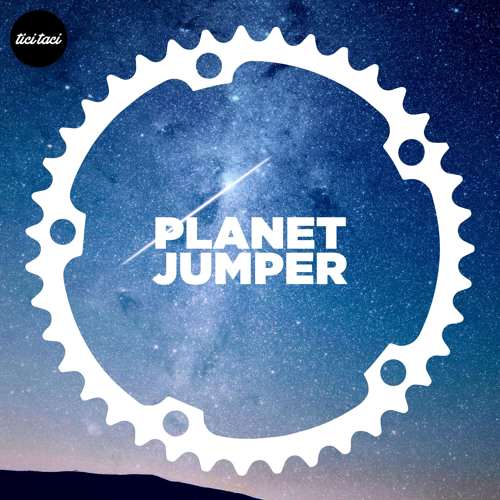 Planet Jumper - Planet Jumper EP [Tici Taci TICITACI 025] (16 October, 2015)