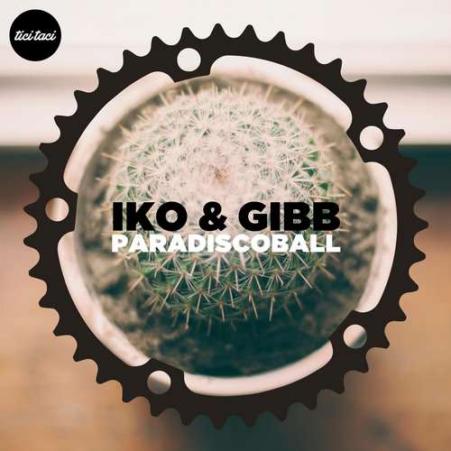 Iko & Gibb - Paradiscoball EP [Tici Taci TICITACI027] (18 December, 2015)