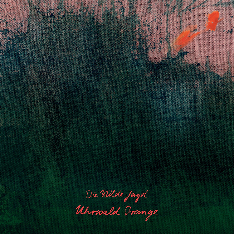 Die Wilde Jagd – Uhrwald Orange [Bureau B] (2018)