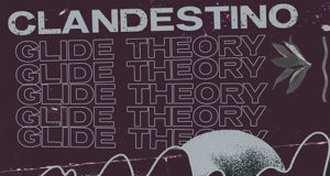 Clandestino - Glide Theory