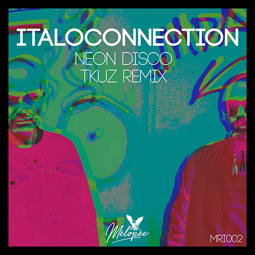 Italoconnection - Neon Disco (TKUZ remix) [Melopee]