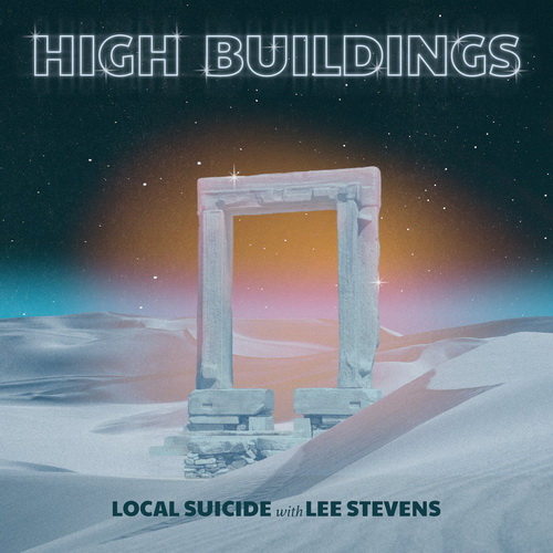 Local Suicide feat Lee Stevens - High Buildings [Iptamenos Discos] (2022)