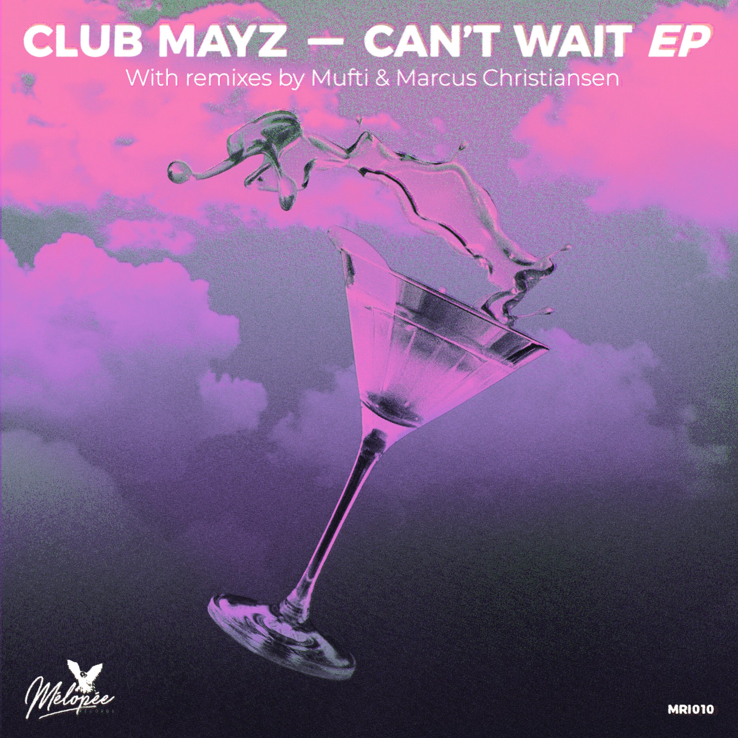 PREMIERE: Club Mayz - Can't Wait (Marcus Christiansen Remix) [Melopée]