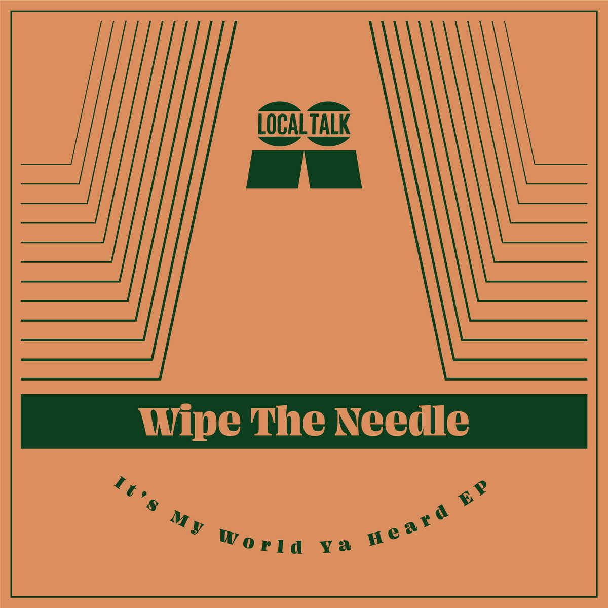 Wipe The Needle - It's My World Ya Heard EP [Local Talk]