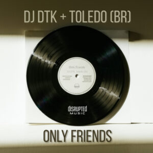 premiere-dj-dtk-toledo-only-friends-como-las-grecas